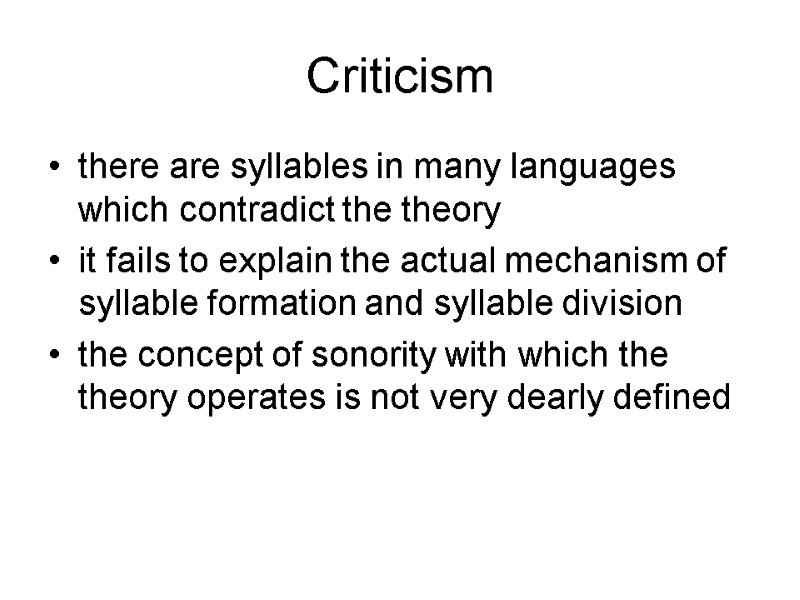 Criticism there are syllables in many languages which contradict the theory  it fails